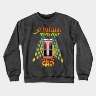 Bill and Ted - Be Excellent To Each Other - Yes Way Crewneck Sweatshirt